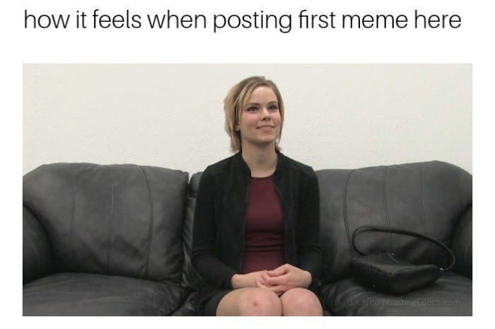 How does it feel when you post the first meme here. - Memes, 9GAG, Sofa