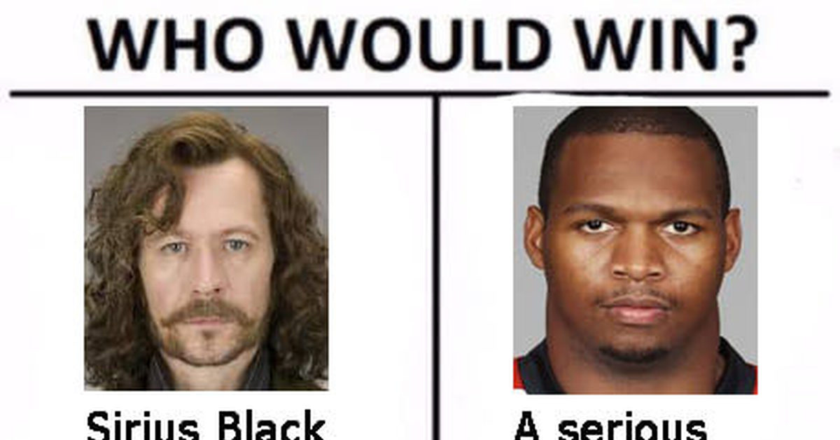 Will to win. Serious Black Sirius Black. Сириус эбаут. Who would win Sirius Black a serious Black Лимонов негр. Шутка im Black serious Yes.