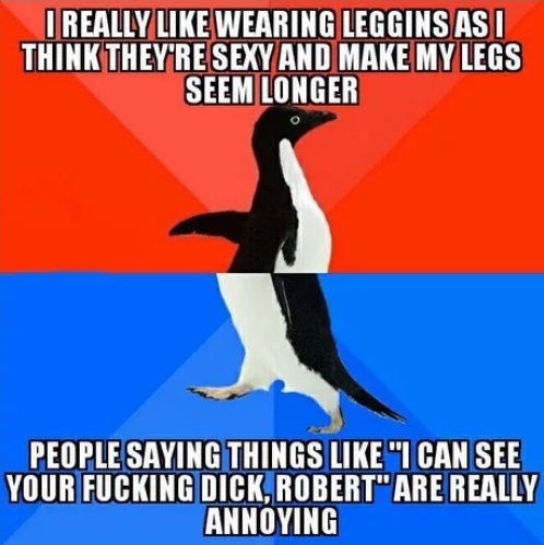 I like to wear leggings, because - Memes, Translation, Humor, 9GAG, Leggings, Sociophobic Penguin, Picture with text