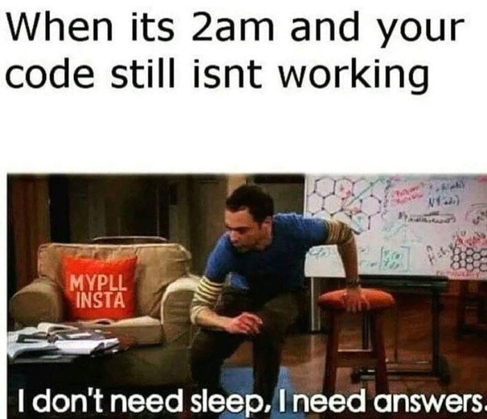 When it's 2am and the code still doesn't work - Programming, The code, Теория большого взрыва