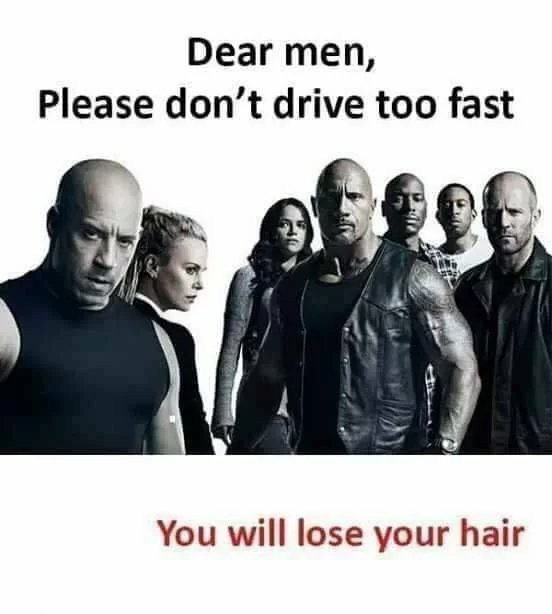 Dear men, please don't drive fast. - Humor, Bald head, Stereotypes